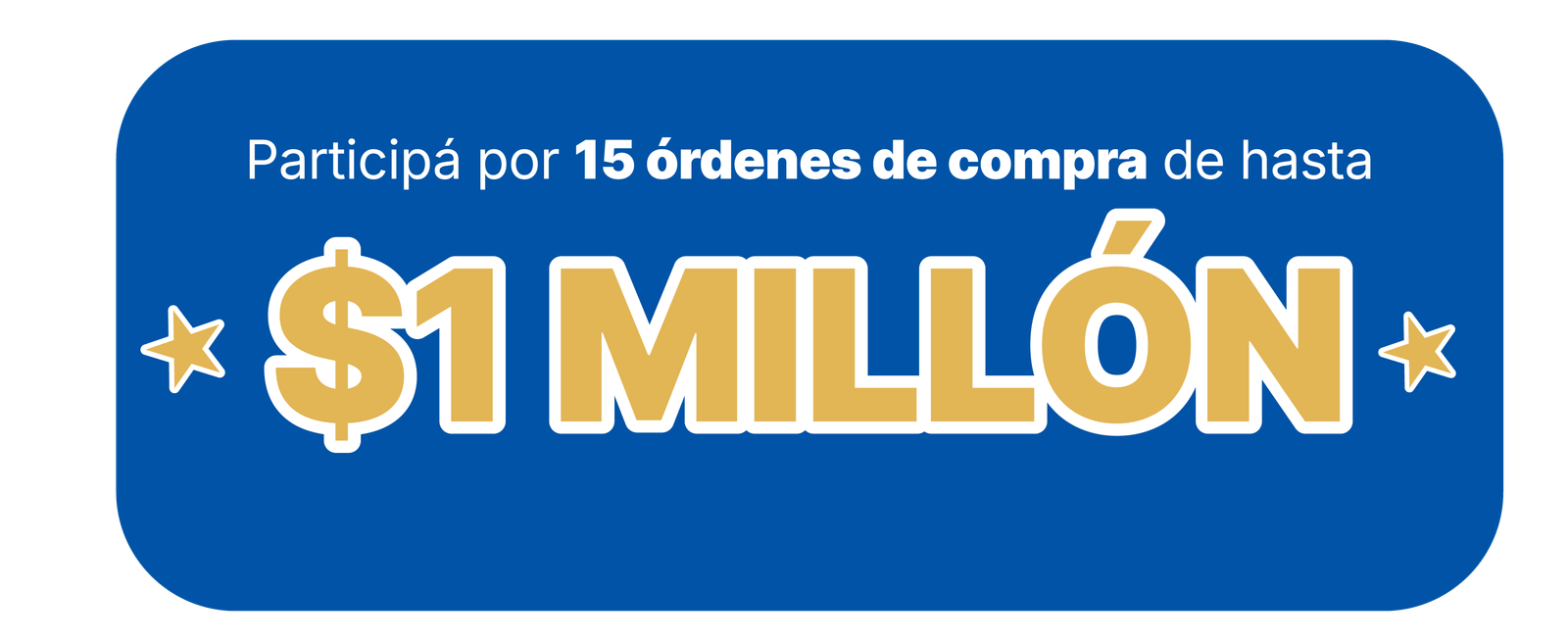 Participá por 15 órdenes de compra de hasta $1 millón